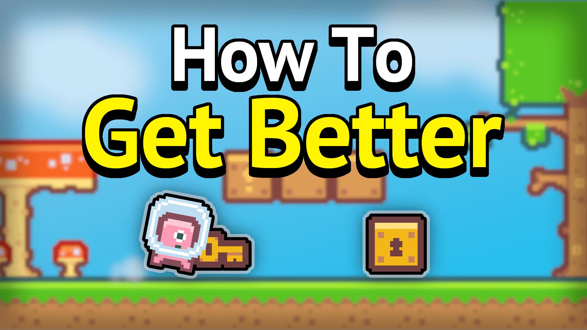 How To Get Better
